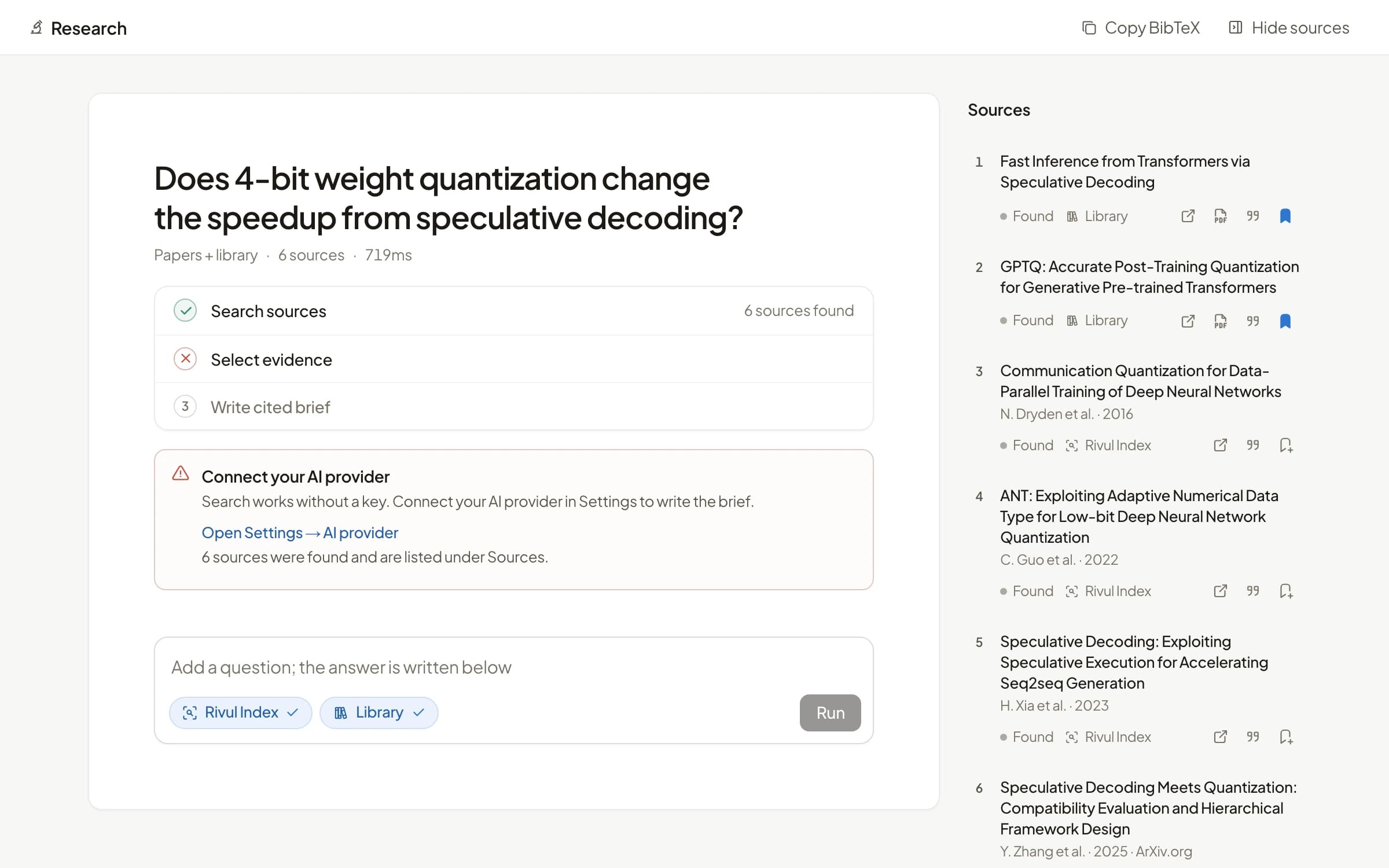 Rivul AI Research notebook for the question Does 4-bit weight quantization change the speedup from speculative decoding?, with 6 sources found in the Rivul Index and the library, a note to connect an AI provider to write the brief, and the Sources column.
