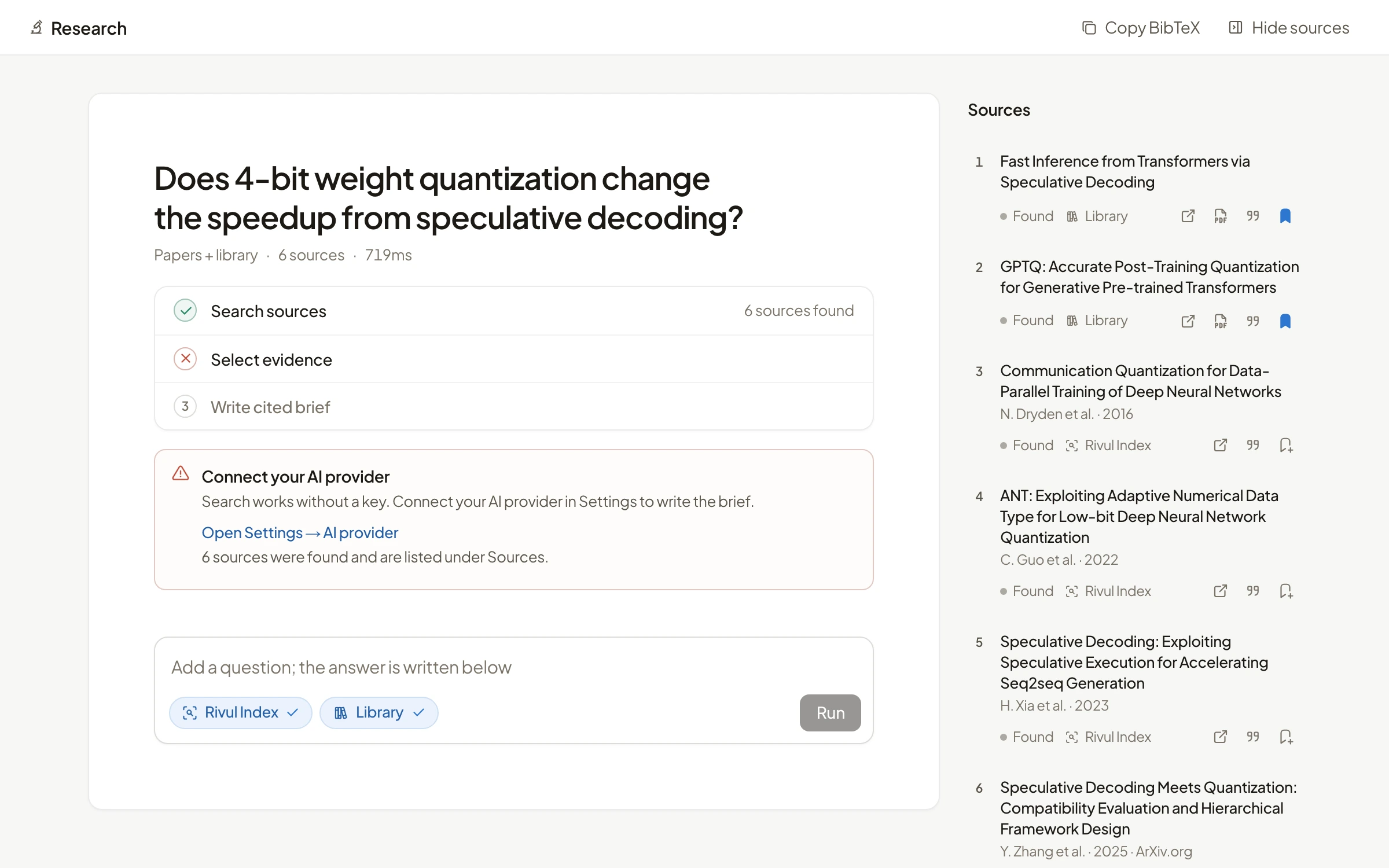 Rivul AI Research notebook for the question Does 4-bit weight quantization change the speedup from speculative decoding?, with 6 sources found in the Rivul Index and the library, a note to connect an AI provider to write the brief, and the Sources column.